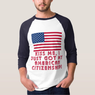 私がちょうど私のアメリカの市民権を得た私に接吻して下さい! Tシャツ