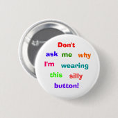 、私がなぜあるか、私は頼むために、のこれ間抜けな身に着けていること… 缶バッジ (正面&裏面)