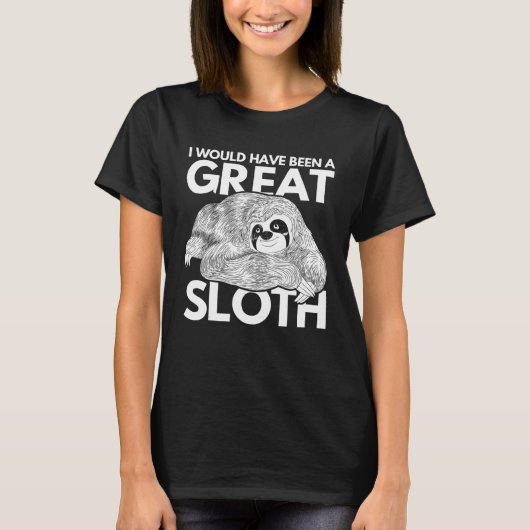 私がなっていたら偉大なナマケモノ 動物園 Tシャツ (正面)