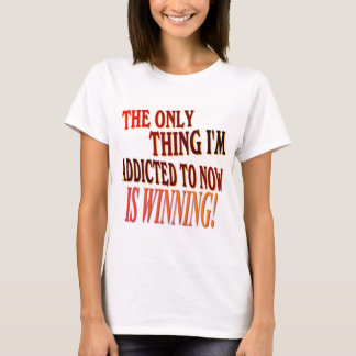私がに熱中される唯一の事は勝っています! Tシャツ