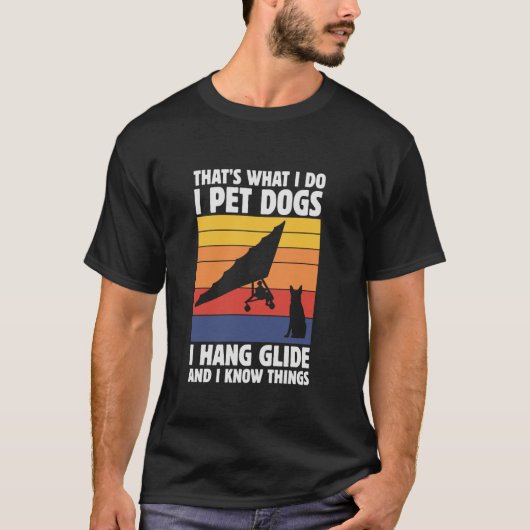 私がやることは 犬を可愛がる ハンググライダーで飛ぶ そして Tシャツ (正面)