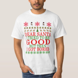 私がよい試みたが、一方では退屈させて得ました親愛なサンタ Tシャツ