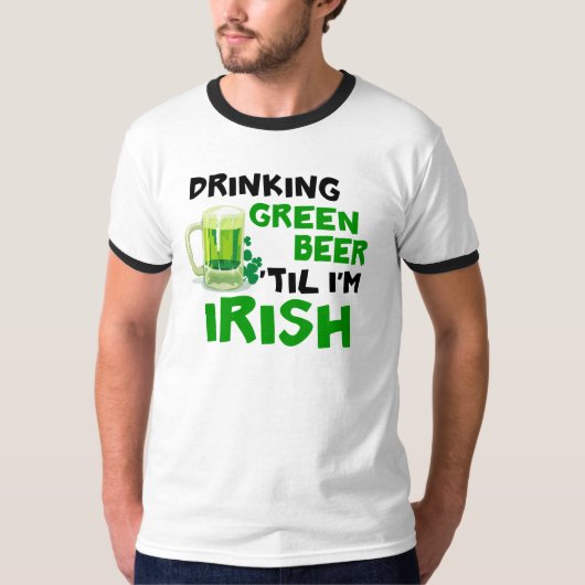 私がアイルランド語1であるまで飲む緑ビール「 Tシャツ (正面)