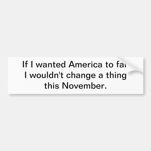 私がアメリカに失敗してほしかったら バンパーステッカー (正面)