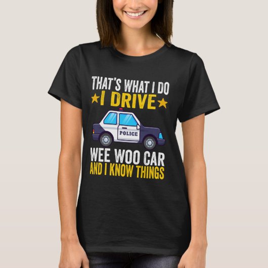 私がウィー車の警察を運転するのはそれだおもしろいろう Tシャツ (正面)