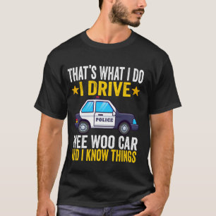 私がウィー車の警察を運転するのはそれだおもしろいろう Tシャツ