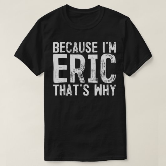 私がエリックだからメンスだから、名前 Tシャツ (デザイン正面)