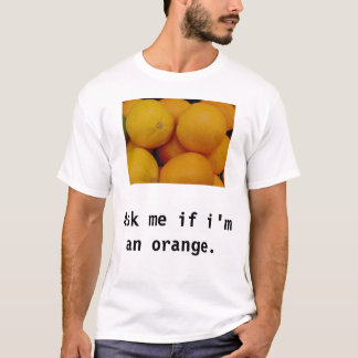 私がオレンジ私に尋ねて下さい Tシャツ