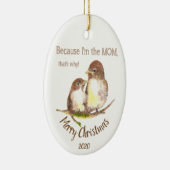 私がカスタムママだからクリスマスの日付おもしろい セラミックオーナメント (右)