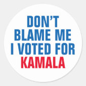 私がカマラに投票した事を責めるな ラウンドシール (正面)
