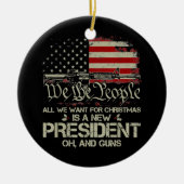 私がクリスマスに欲しいのはアメリカの新しい大統領だけだ。 セラミックオーナメント (正面)