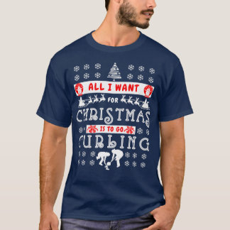 私がクリスマスに欲しいのはカーリング行くことだけだ Tシャツ