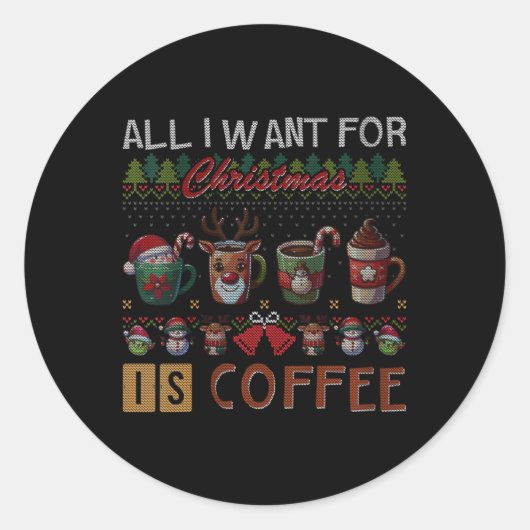 私がクリスマスに欲しいのはコーヒーマグ醜いXマスだけだ ラウンドシール (正面)