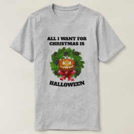 私がクリスマスに欲しいのはハロウィーンリースだけだ Tシャツ