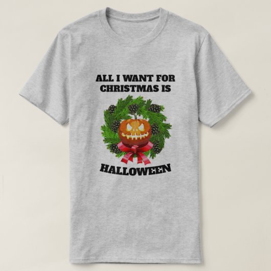 私がクリスマスに欲しいのはハロウィーンリースだけだ Tシャツ (デザイン正面)