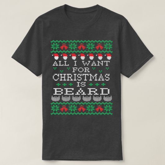 私がクリスマスに欲しいのはヒゲ1だけだ Tシャツ (デザイン正面)