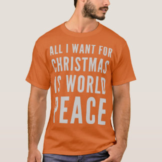 私がクリスマスに欲しいのは世界平和だけだ Tシャツ