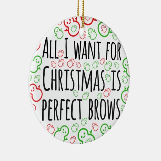 私がクリスマスに欲しいのは完璧な眉だけだ セラミックオーナメント (右)