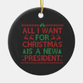 私がクリスマスに欲しいのは新大統領投票だけだ セラミックオーナメント (正面)