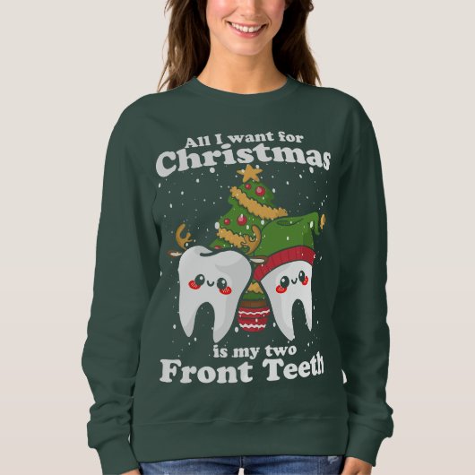 私がクリスマスに欲しいのは私の前歯の二本のおもしろい スウェットシャツ (正面)