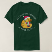 私がクリスマスに欲しいのは、もっとアヒルのゴムのアヒル Tシャツ (デザイン正面)