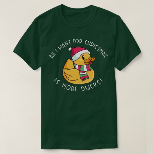 私がクリスマスに欲しいのは、もっとアヒルのゴムのアヒル Tシャツ (デザイン正面)