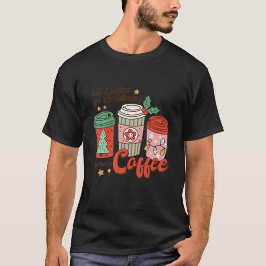 私がクリスマスに欲しいのは、より多くのコーヒーレトロのグルーオ Tシャツ (正面)