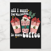 私がクリスマスに欲しいのは、より多くのコーヒー愛好家クリスマス ワインラベル (シングルラベル)