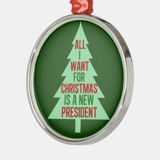 私がクリスマスに欲しいのは、新しい大統領のユーモアだけだ メタルオーナメント (左)