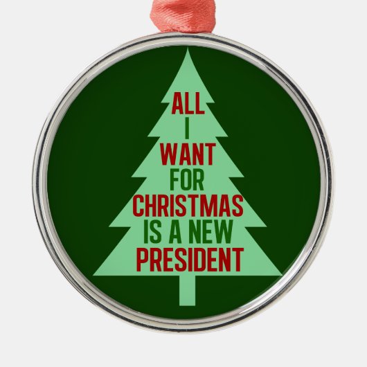 私がクリスマスに欲しいのは、新しい大統領のユーモアだけだ メタルオーナメント (正面)