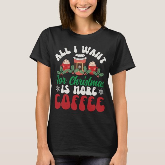 私がクリスマスに欲しいもの：コーヒー愛好家の願い Tシャツ (正面)