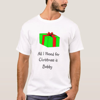 私がクリスマスのために必要とするすべてはボビーです Tシャツ