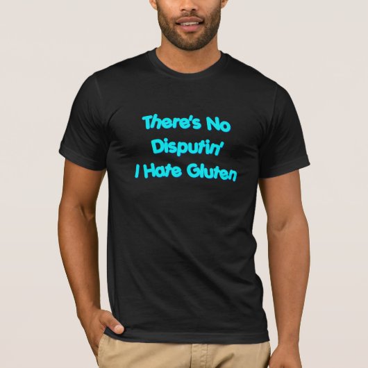 私がグルテンを憎むDisputinがありません Tシャツ (正面)