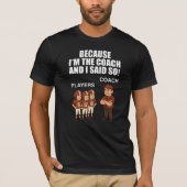 私がコーチだからそうなんだ! Tシャツ (正面)