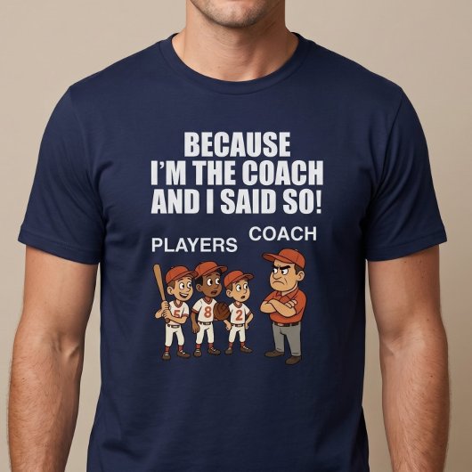 私がコーチだからそうなんだ! Tシャツ