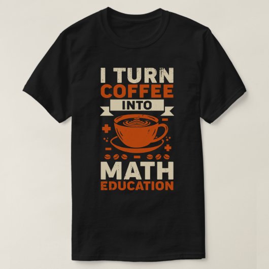 私がコーヒーを数学の教育先生ギフトに Tシャツ (デザイン正面)