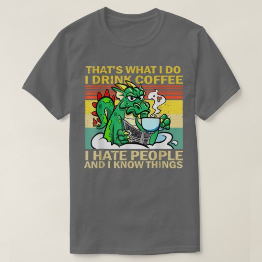 私がコーヒーを飲むのは人が嫌いおもしろい Tシャツ (デザイン正面)
