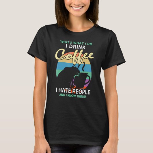 私がコーヒーを飲むのは人が嫌いだから Tシャツ (正面)