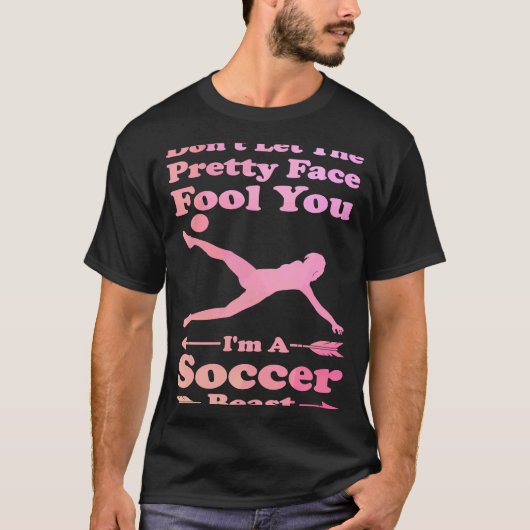 私がサッカーかわいらしだと顔に騙されるな Tシャツ (正面)