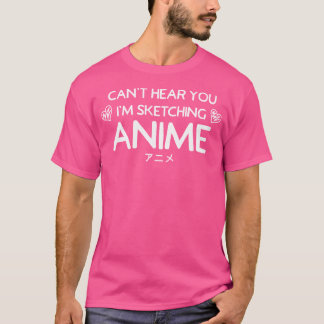 私がスケッチしているアニメの女の子のアートギフトが聞こえない Tシャツ