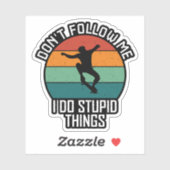 私がスケー後を追トボードの愚かなことをするな シール (シート)