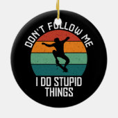 私がスケー後を追トボードの愚かなことをするな セラミックオーナメント (裏面)