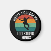 私がスケー後を追トボードの愚かなことをするな マグネット (正面)