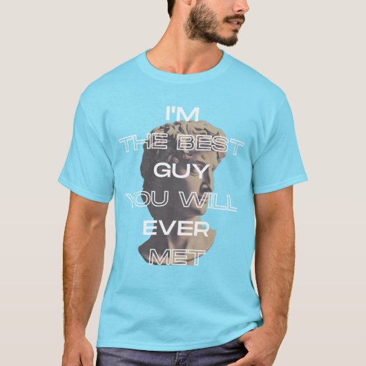 私がスローガン最高のに出会う人よ Tシャツ (正面)