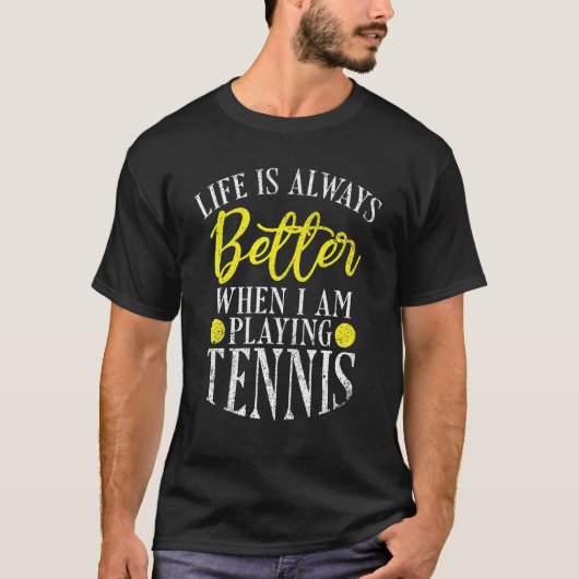 私がテニスの時は人生は遊常に良い Tシャツ (正面)