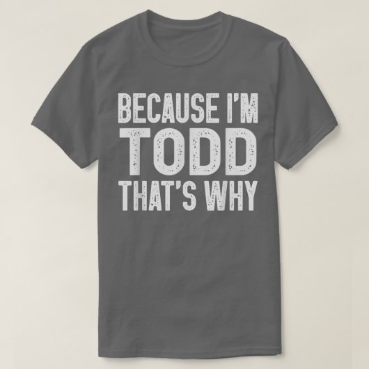 私がトッドだからトッドおもしろい Tシャツ (デザイン正面)