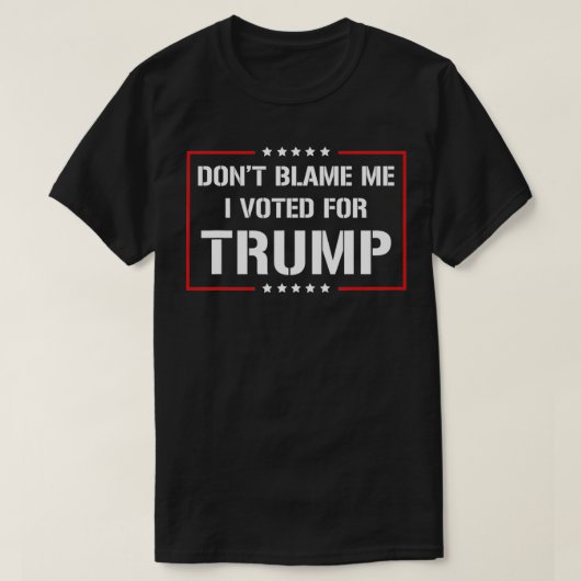 私がトランプに投票したことを責めるな Tシャツ (デザイン正面)