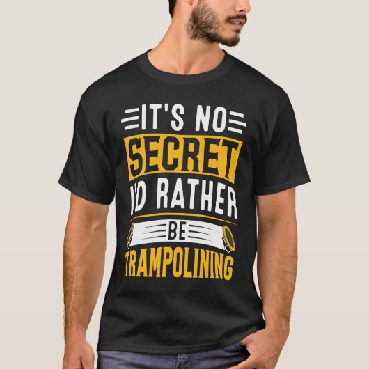 私がトランポリンする方が秘密ではない Tシャツ (正面)