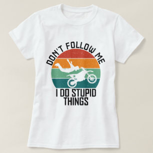 私がバイク後を追で愚か事を行わないでくクールれ Tシャツ