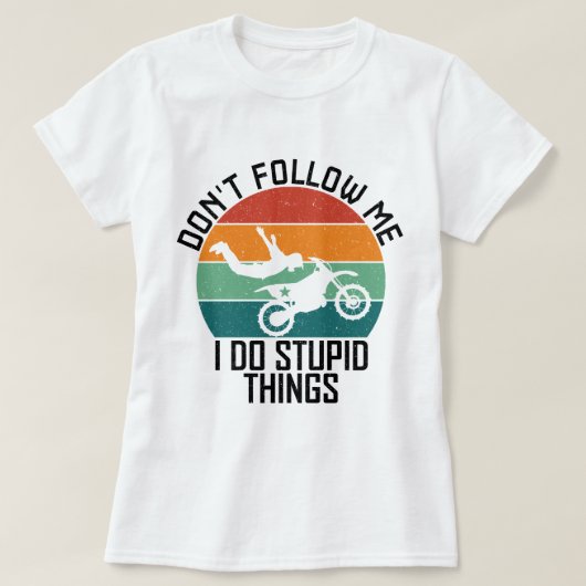 私がバイク後を追で愚か事を行わないでくクールれ Tシャツ (デザイン正面)